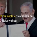 « Accord du siècle » : le cadeau de Trump à Netanyahou