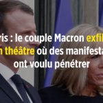 Manifestation devant un théâtre où se trouvait le couple Macron : que s’est-il passé exactement ?